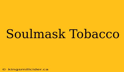 Soulmask Tobacco