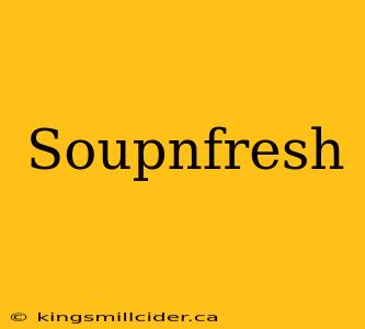 Soupnfresh