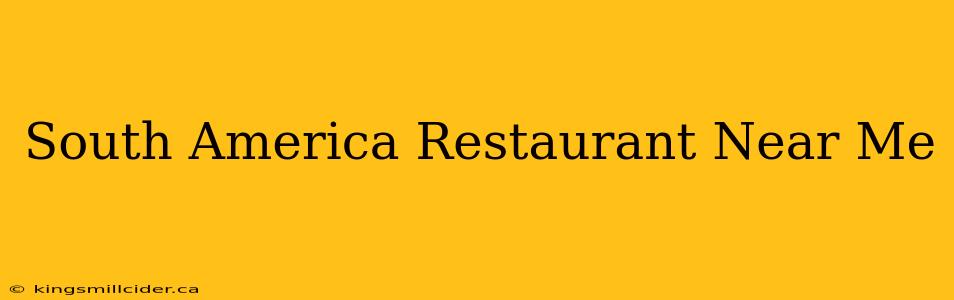 South America Restaurant Near Me