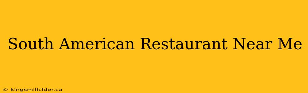 South American Restaurant Near Me