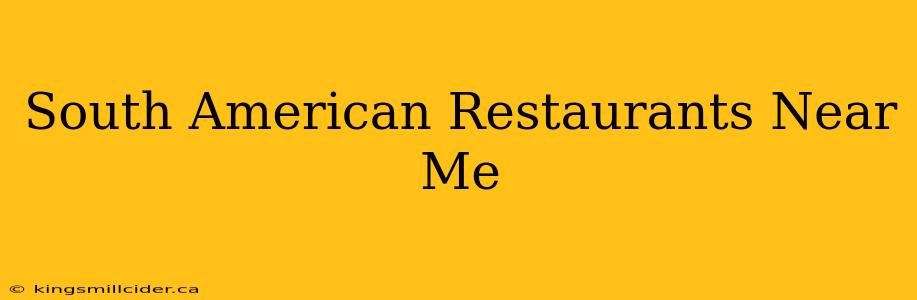 South American Restaurants Near Me