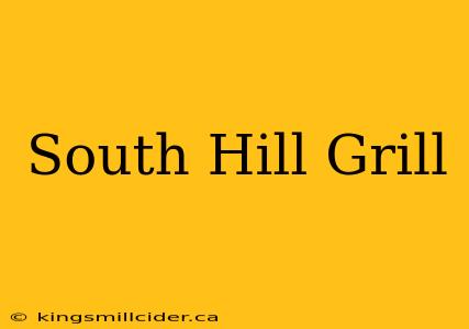 South Hill Grill