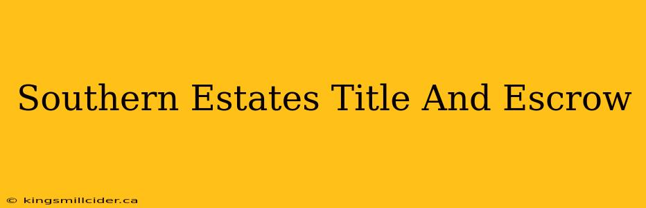 Southern Estates Title And Escrow