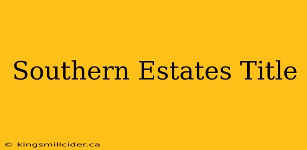 Southern Estates Title