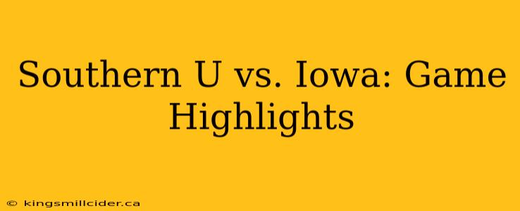 Southern U vs. Iowa: Game Highlights