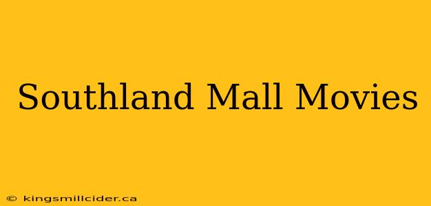 Southland Mall Movies