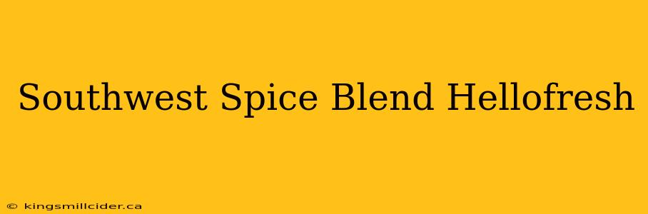 Southwest Spice Blend Hellofresh