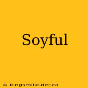 Soyful