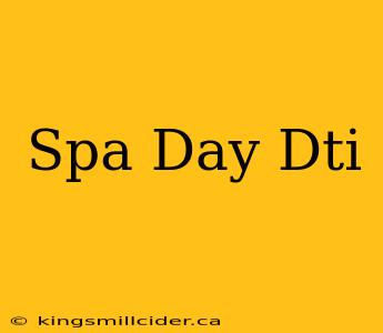 Spa Day Dti