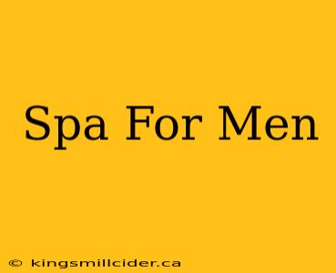 Spa For Men