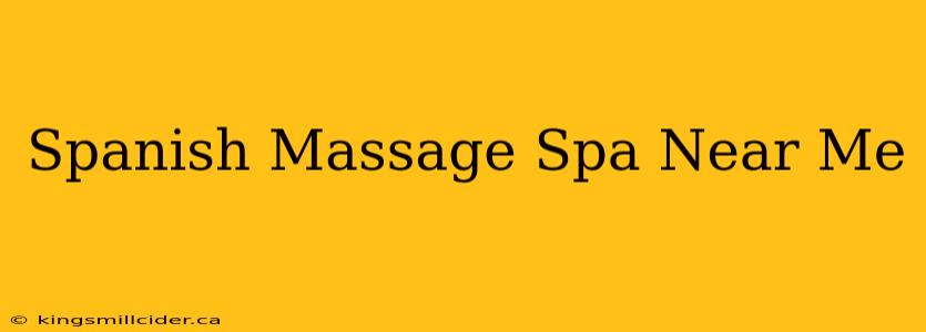 Spanish Massage Spa Near Me