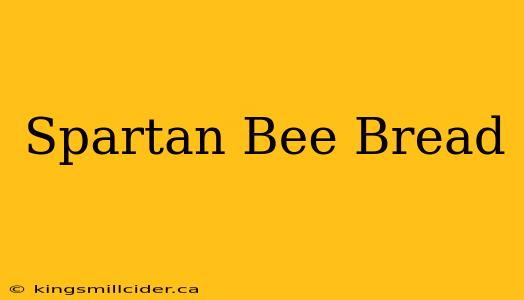 Spartan Bee Bread