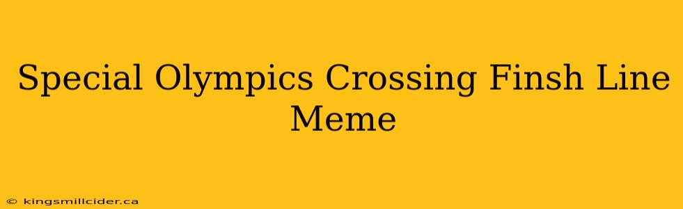 Special Olympics Crossing Finsh Line Meme