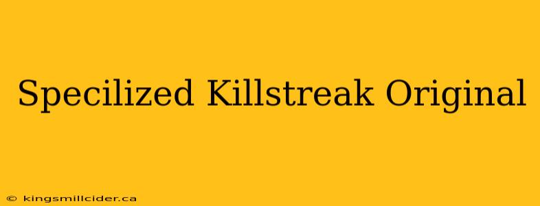 Specilized Killstreak Original