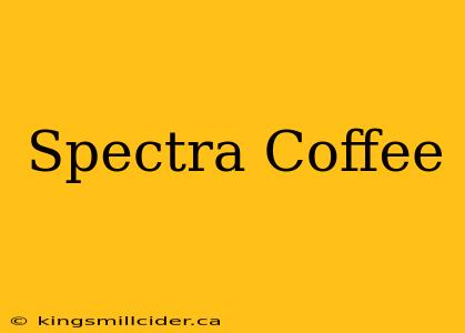 Spectra Coffee