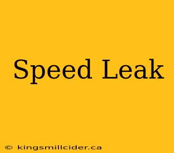 Speed Leak