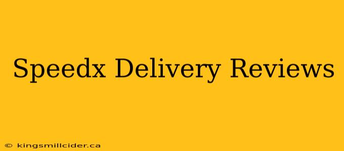 Speedx Delivery Reviews