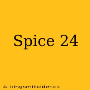 Spice 24