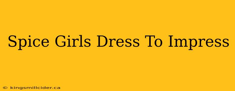 Spice Girls Dress To Impress