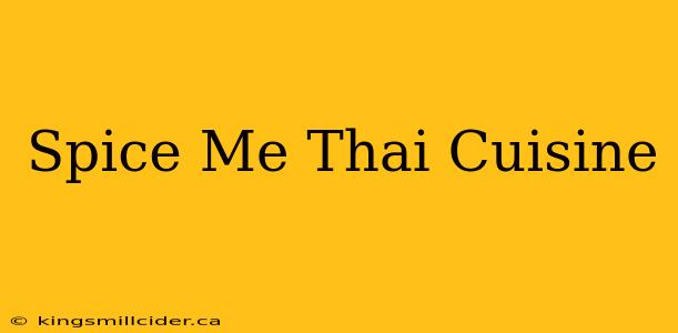 Spice Me Thai Cuisine