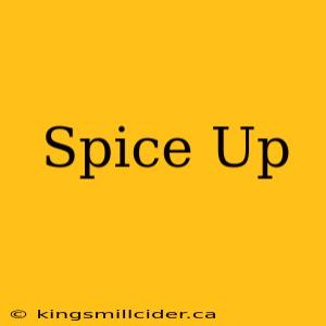 Spice Up