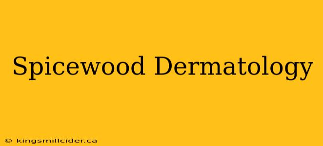 Spicewood Dermatology