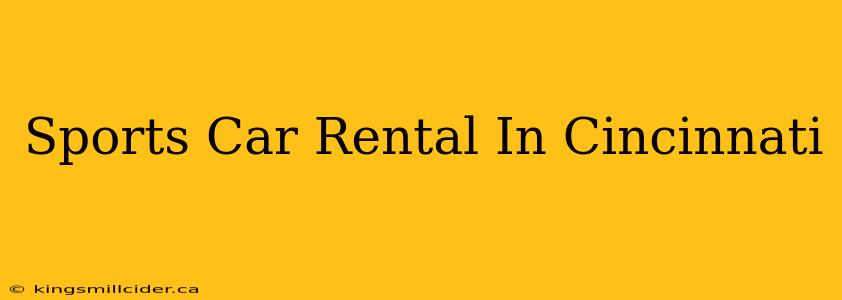 Sports Car Rental In Cincinnati