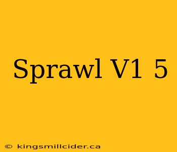 Sprawl V1 5