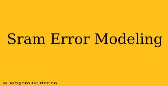 Sram Error Modeling