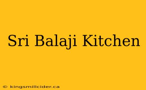 Sri Balaji Kitchen