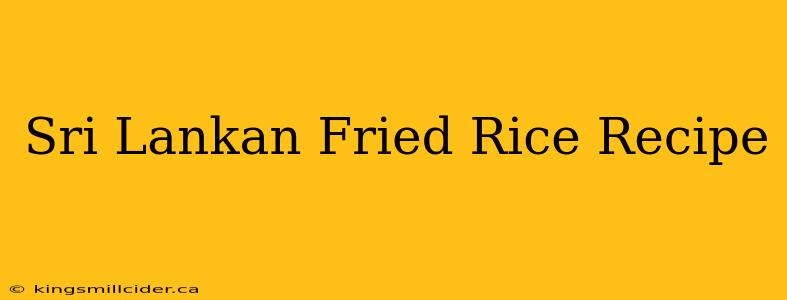 Sri Lankan Fried Rice Recipe