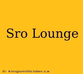 Sro Lounge