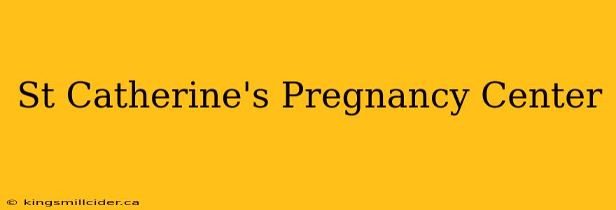 St Catherine's Pregnancy Center