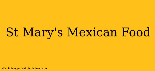 St Mary's Mexican Food