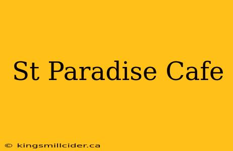 St Paradise Cafe