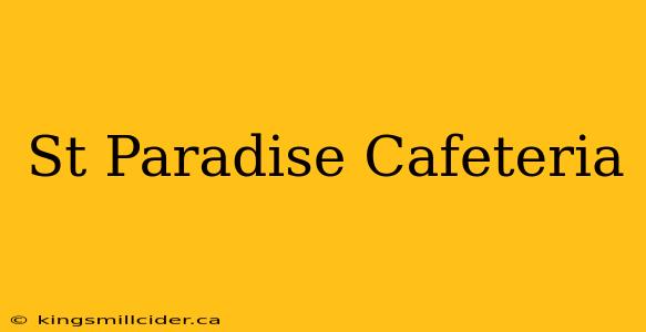 St Paradise Cafeteria