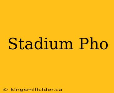 Stadium Pho