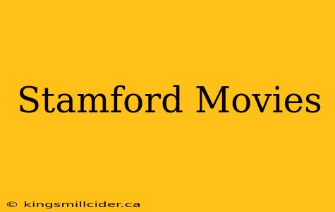 Stamford Movies