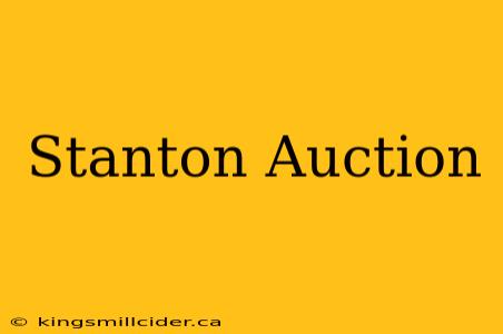 Stanton Auction