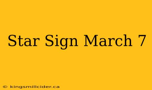 Star Sign March 7