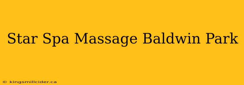 Star Spa Massage Baldwin Park