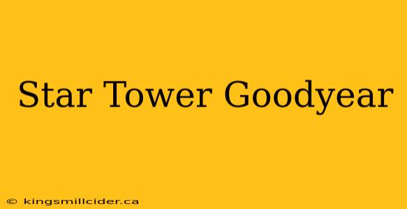 Star Tower Goodyear