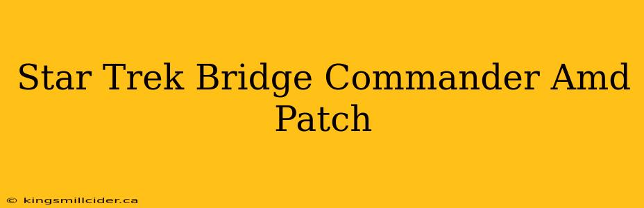 Star Trek Bridge Commander Amd Patch