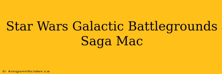 Star Wars Galactic Battlegrounds Saga Mac