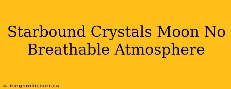 Starbound Crystals Moon No Breathable Atmosphere