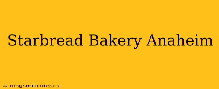 Starbread Bakery Anaheim