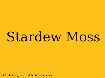 Stardew Moss