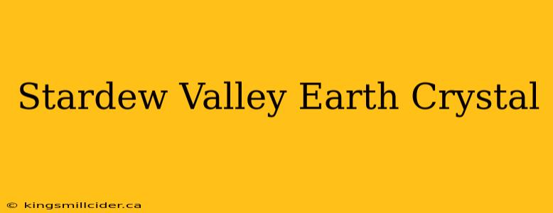 Stardew Valley Earth Crystal