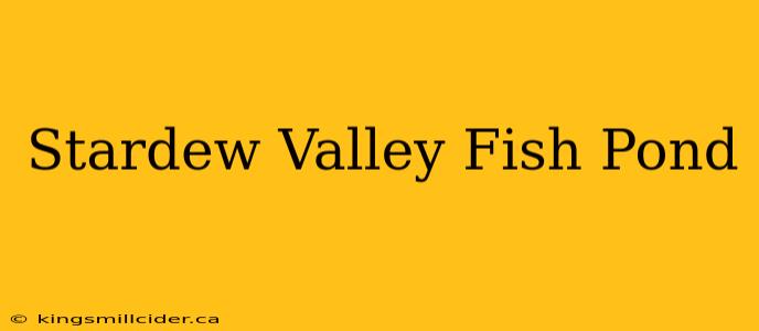 Stardew Valley Fish Pond