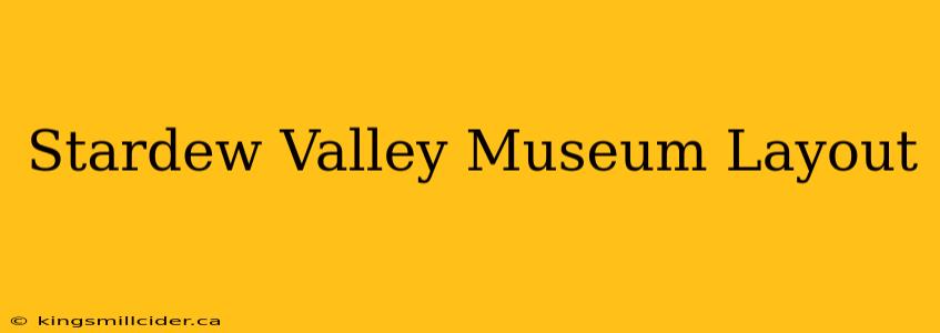 Stardew Valley Museum Layout